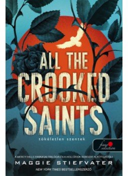 Maggie Stiefvater - All the Crooked Saints - Tökéletlen szentek Maggie Stiefvater - All the Crooked Saints - Tökéletlen szentek, null 2022 antikvár könyv