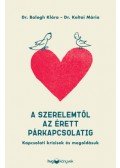 Dr. Balogh Klára, Koltai Mária - A szerelemtől az érett párkapcsolatig - Kapcsolati krízisek és megoldásuk