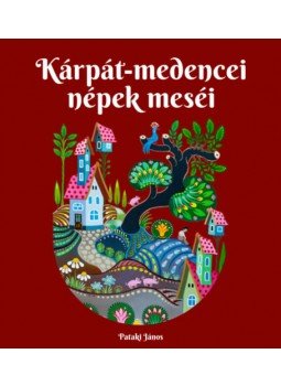 Pataki János - Kárpát-medencei népek meséi Pataki János - Kárpát-medencei népek meséi, null 2022 antikvár könyv