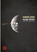 Kabdebó Lóránt - Valami történt - Szabó Lőrinc átváltozásai