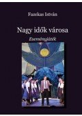 Fazekas István - Nagy idők városa - Eseményjáték