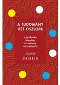 John Gribbin - A tudomány hét oszlopa - A jég hihetetlen könnyűsége és a tudomány más meglepetései