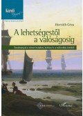 Horváth Géza - A lehetségestől a valóságosig - Tanulmányok a német irodalom, kultúra és a műfordítás köréből