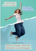 Dr. Takács Éva Judit - Miért és hogyan váltsanak életmódot a cukorbetegek? - Cukorbetegség, túlsúly, hozzáállás - Az önészleléstől az aktív cselekvésig (magatartásváltozásig)