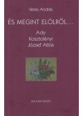 Veres András - És megint elölről... - Ady, Kosztolányi, József Attila