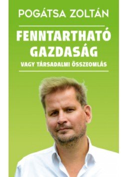 Pogátsa Zoltán - Fenntartható gazdaság vagy társadalmi összeomlás Pogátsa Zoltán - Fenntartható gazdaság vagy társadalmi összeomlás, Budapest 2023 antikvár könyv