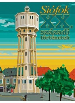 Bognár Zoltán (szerk.) - Siófok - XX. századi történetek Bognár Zoltán (szerk.) - Siófok - XX. századi történetek, null 2022 antikvár könyv