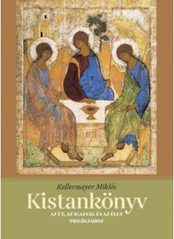 Kellermayer Miklós - Kistankönyv - Az Út, az Igazság és az Élet trilógiához Kellermayer Miklós - Kistankönyv - Az Út, az Igazság és az Élet trilógiához, null 2022 antikvár könyv