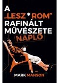 Mark Manson - A "Lesz*rom" rafinált művészete - Napló