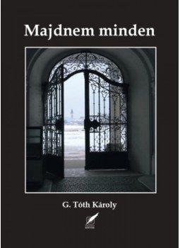 G. Tóth Károly - Majdnem minden G. Tóth Károly - Majdnem minden, null 2022 antikvár könyv