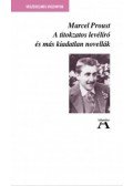 Marcel Proust - A titokzatos levélíró és más kiadatlan novellák