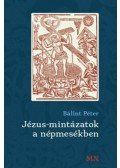 Bálint Péter - Jézus-mintázatok a népmesékben