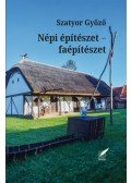 Szatyor Győző - Népi építészet - Faépítészet