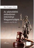 Bán-Forgács Nóra - Az adatvédelmi ombudsman intézménye Magyarországon - A kezdet és a vég 1995-2011