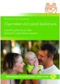 Soósné dr. Kiss Zsuzsanna - Gyermeket váró párok kézikönyve - Leendő szülők és az őket felkészítő szakemberek részére