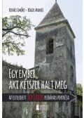 Kovács Emőke, Bögös András - Egy ember, aki kétszer halt meg - Az elfeledett Ify Lajos plébános portréja