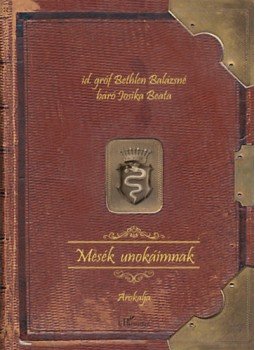 Id. Gróf Bethlen Balázsné Báró Josika Beata - Mesék unokáimnak Id. Gróf Bethlen Balázsné Báró Josika Beata - Mesék unokáimnak, null 2022 antikvár könyv