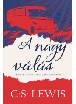 C.S. Lewis - A nagy válás - Képzelt utazás a pokolból a mennybe C.S. Lewis - A nagy válás - Képzelt utazás a pokolból a mennybe, null 2022 antikvár könyv