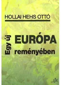 Hollai Hehs Ottó - Egy új Európa reményében, null 2022 antikvár könyv