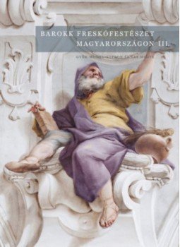  - Barokk freskófestészet Magyarországon III. - Győr-Moson-Sopron és Vas megye, null 2022 antikvár könyv