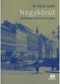 N. Kósa Judit - Nagykörút - Történelmi séta Pest főutcáján