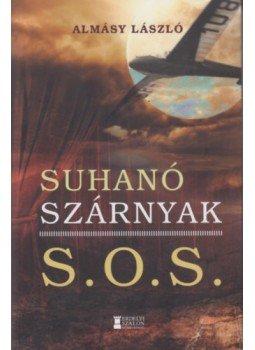 Almásy László - Suhanó szárnyak - S.O.S. Almásy László - Suhanó szárnyak - S.O.S., null 2023 antikvár könyv