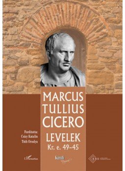 Marcus Tullius Cicero - Levelek Kr. e. 49-45. Marcus Tullius Cicero - Levelek Kr. e. 49-45., null 2022 antikvár könyv
