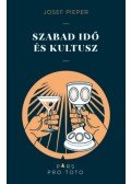 Josef Pieper - Szabad idő és kultusz