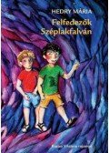 Hedry Mária - Felfedezők Széplakfalván
