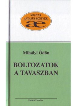 Mihályi Ödön - Boltozatok a tavaszban - Válogatott versek, null 2005 antikvár könyv