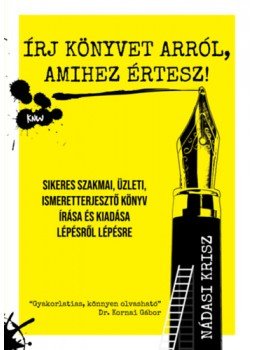 Nádasi Krisz - Írj könyvet arról, amihez értesz! - Sikeres szakmai, üzleti, ismeretterjesztő könyv írása és kiadása lépésről lépésre Nádasi Krisz - Írj könyvet arról, amihez értesz! - Sikeres szakmai, üzleti, ismeretterjesztő könyv írása és kiadása lépésről lépésre, null 2023 antikvár könyv