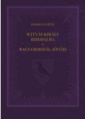 Beksics Gusztáv - Mátyás király birodalma és Magyarország jövője