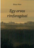 Bősze Péter - Egy orvos rímfaragásai