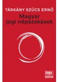 Tárkány Szűcs Ernő - Magyar jogi népszokások