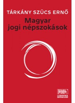 Tárkány Szűcs Ernő - Magyar jogi népszokások Tárkány Szűcs Ernő - Magyar jogi népszokások, null 2021 antikvár könyv
