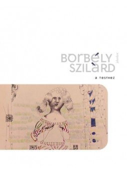 Borbély Szilárd - A Testhez Borbély Szilárd - A Testhez, null 2023 antikvár könyv