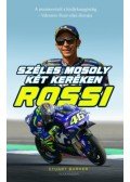 Stuart Barker - Rossi - Széles mosoly két keréken - A minimotótól a királykategóriáig - Valentino Rossi teljes életrajza