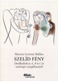 Martos Levente Balázs - Szelíd fény - Elmélkedések az A, B és C év vasárnapi evangéliumairól