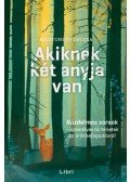 Mártonffy Zsuzsa - Akiknek két anyja van - Küzdelmes sorsok - személyes történetek az örökbefogadásról