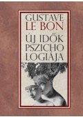 Gustave le Bon - Új idők pszichológiája