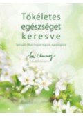 Sri Chinmoy - Tökéletes egészséget keresve - Spirituális titkok, hogyan legyünk egészségesek