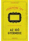 Josephine Tey - Az idő gyermeke
