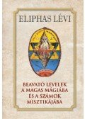 Eliphas Lévi - Beavató levelek a magas mágiába és a számok misztikájába