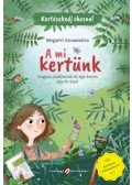 Megyeri Annamária - Kertészkedj okosan! - A mi kertünk - Hogyan alakítsunk ki egy kertet egy év alatt