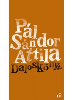 Pál Sándor Attila - Daloskönyv Pál Sándor Attila - Daloskönyv, null 2023 antikvár könyv