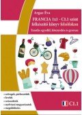 Argaz Éva - FRANCIA 1x1 - C1.1 szint felkészítő könyv felsőfokon - Tanulás  egyedül, könnyedén és gyorsan