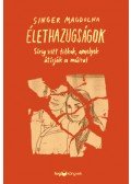 Singer Magdolna - Élethazugságok - Sírig vitt titkok, amelyek átírják a múltat