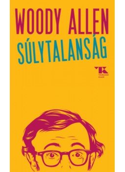 Woody Allen - Súlytalanság Woody Allen - Súlytalanság, null 2023 antikvár könyv