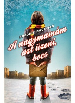 Fredrik Backman - A nagymamám azt üzeni, bocs - puha táblás Fredrik Backman - A nagymamám azt üzeni, bocs - puha táblás, null 2023 antikvár könyv