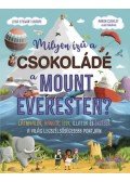 Leisa Steawart-Sharpe - Milyen ízű a csokoládé a Mount Everesten? - Látnivalók, hangok, ízek, illatok és érzések a világ legszélsőségesebb pontjain